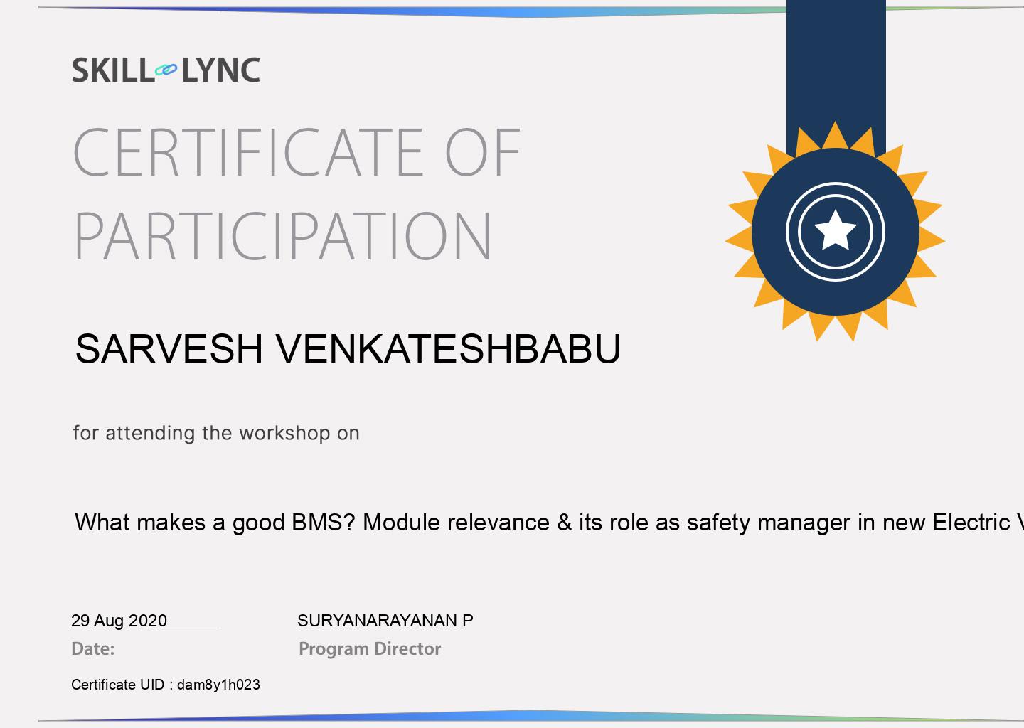 Certificate of Participation: What makes a good BMS? Module relevance & its role as safety manager in new Electric Vehicle technologies, awarded to Sarvesh Venkateshbabu