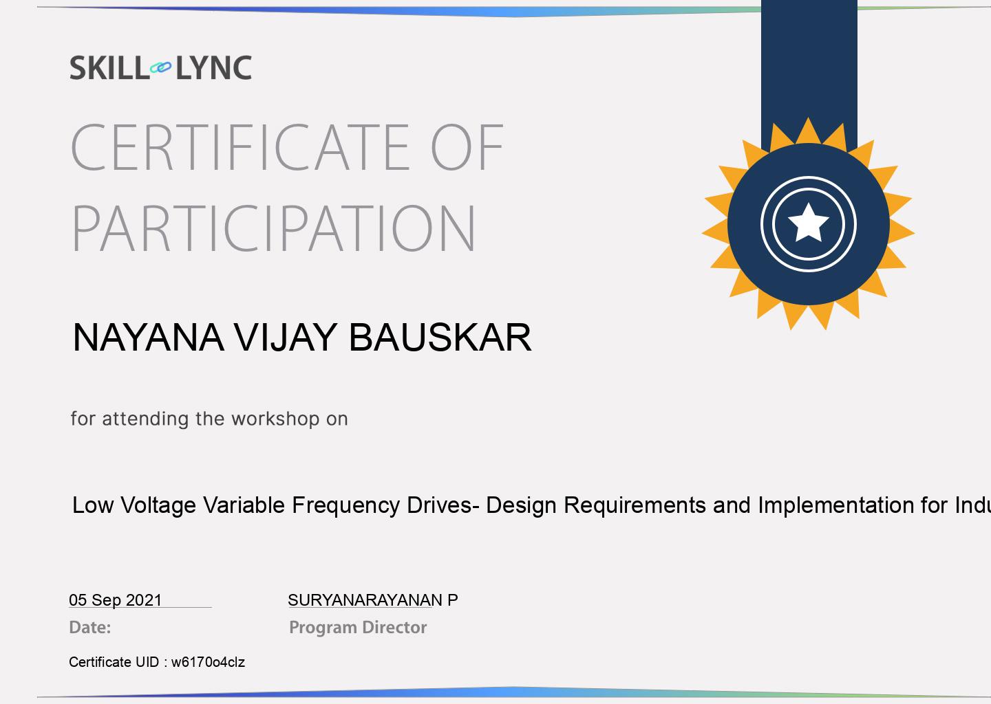 Certificate of Participation: Low Voltage Variable Frequency Drives- Design Requirements and Implementation for Industrial Applications, awarded to Nayana Vijay Bauskar