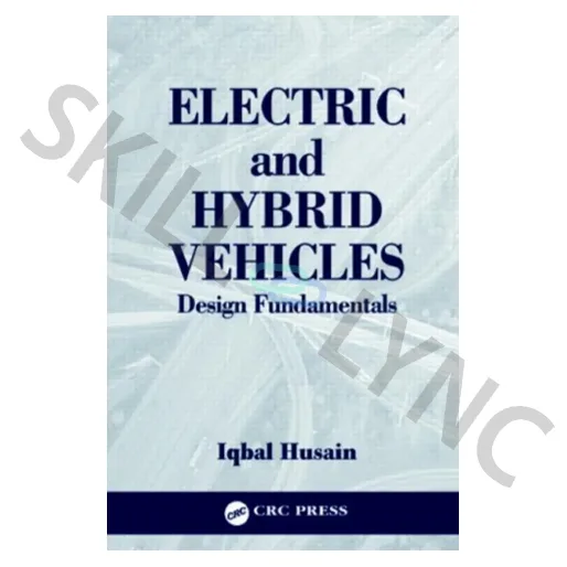 Electric and Hybrid Vehicles, Iqbal Husain