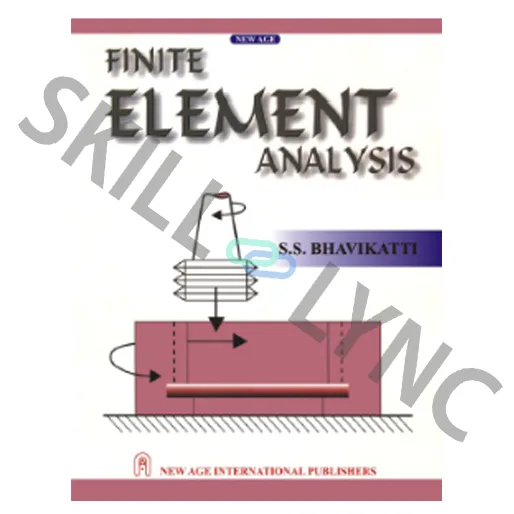 Finite Element Analysis, S.S. Bhavikatti