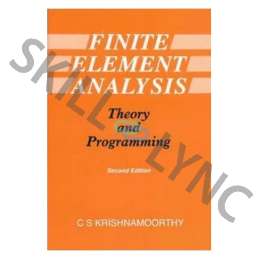 Finite Element Analysis, C.S. Krishnamoorthy